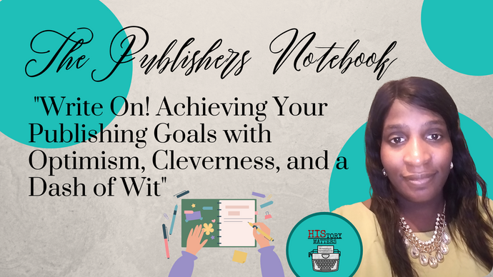 "Write On! Achieving Your Publishing Goals with Optimism, Cleverness, and a Dash of Wit"