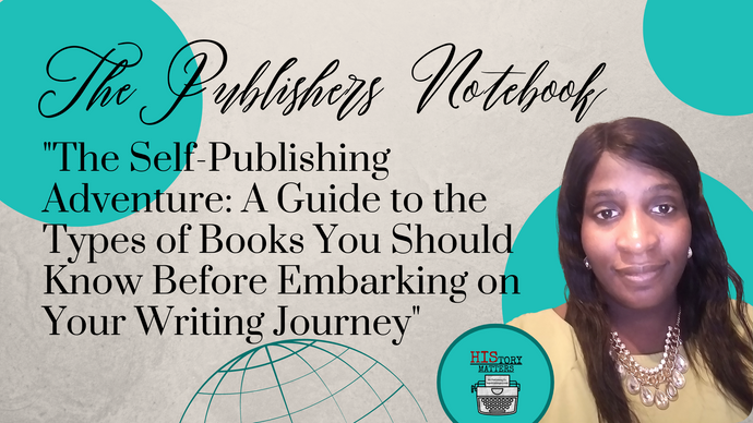 "The Self-Publishing Adventure: A Guide to the Types of Books You Should Know Before Embarking on Your Writing Journey"