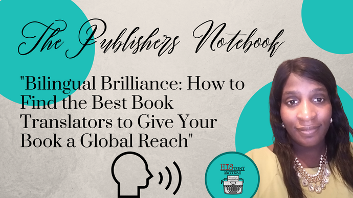 "Bilingual Brilliance: How to Find the Best Book Translators to Give Your Book a Global Reach"