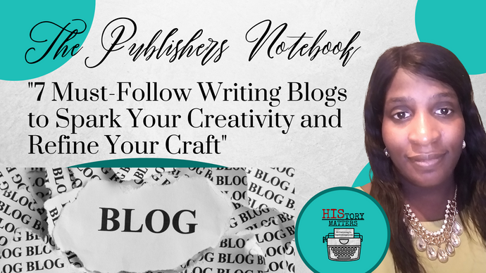 "7 Must-Follow Writing Blogs to Spark Your Creativity and Refine Your Craft"