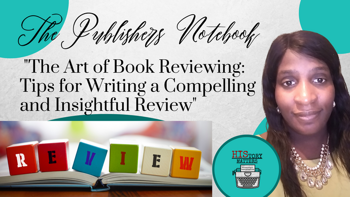 "The Art of Book Reviewing: Tips for Writing a Compelling and Insightful Review"