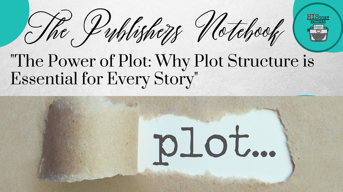 "The Power of Plot: Why Plot Structure is Essential for Every Story"