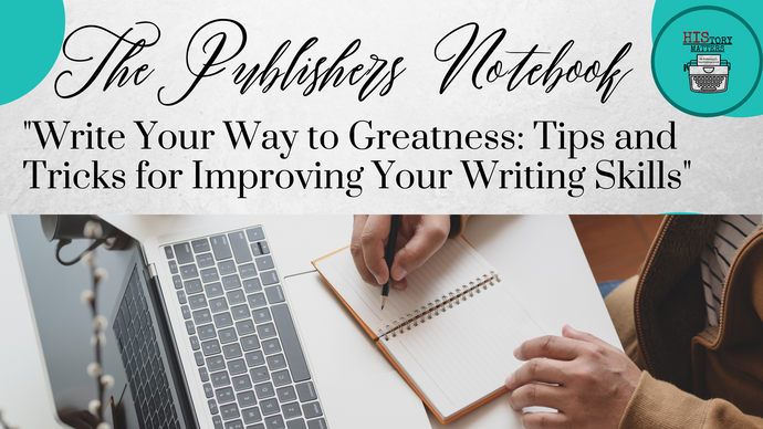 "Write Your Way to Greatness: Tips and Tricks for Improving Your Writing Skills"