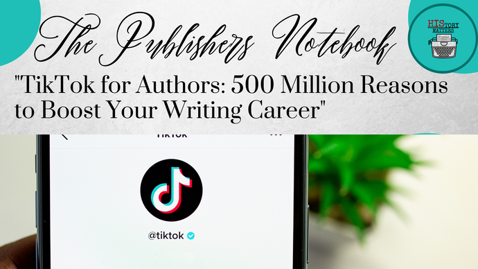 "TikTok for Authors: 500 Million Reasons to Boost Your Writing Career"