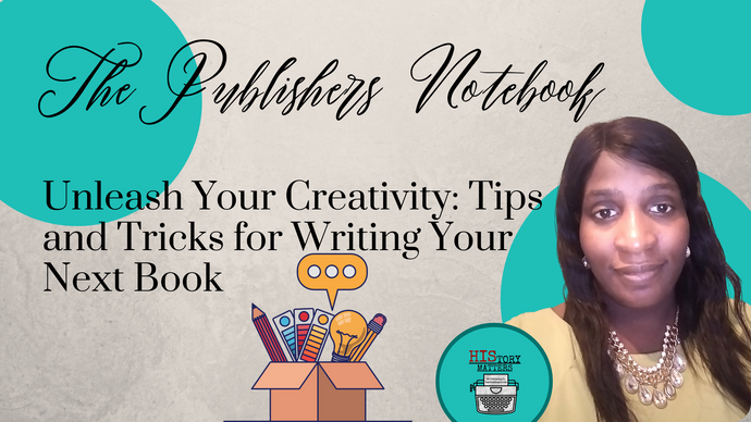 Unleash Your Creativity: Tips and Tricks for Writing Your Next Book