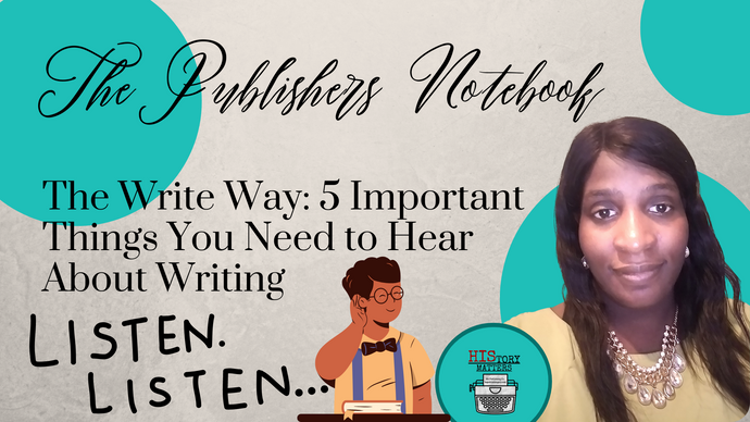 The Write Way: 5 Important Things You Need to Hear About Writing