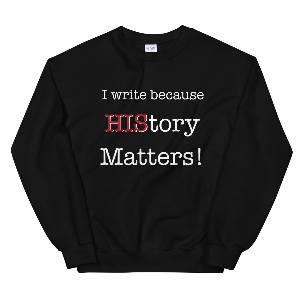 I Write Because HIStory Matters! White/Red- Unisex Sweatshirt - Faith2Faith Clothing