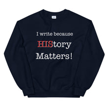 Load image into Gallery viewer, I Write Because HIStory Matters! White/Red- Unisex Sweatshirt - Faith2Faith Clothing
